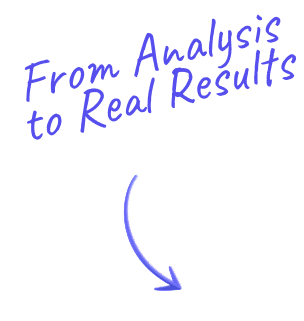 From Analysis to Real Results